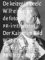 De keizer in beeld = Der Kaiser im Bild / druk 1

Wilhelm II en de fotografie als PR-instrument = Wilhelm II und

die Fotografie als PR-Instrument