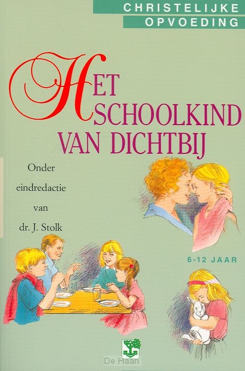 Het schoolkind van dichtbij / 6-12 jaar / druk 1

Christelijke opvoeding