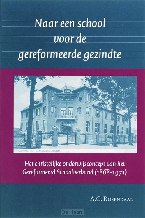 Naar een school voor de gereformeerde gezindte / druk 1

het christelijke onderwijsconcept van het Gereformeerd

Schoolverband (1868-1971)

Passage-reeks