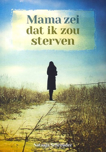 Mama zei dat ik zou sterven