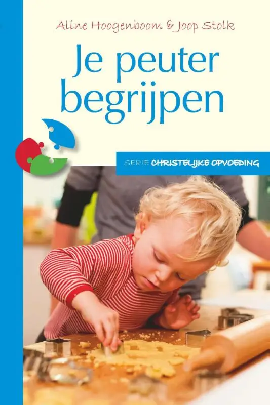 Je peuter begrijpen / Christelijke opvoe