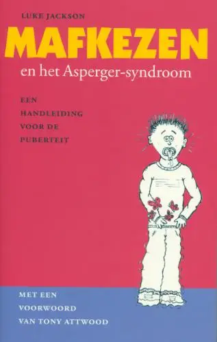 Mafkezen en het Asperger-syndroom / druk 1

een handleiding voor de puberteit