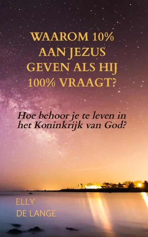 Waarom 10% aan Jezus geven als Hij 100%