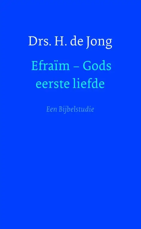 Efraïm - gods eerste liefde