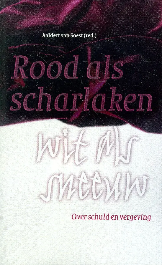 Rood als scharlaken, wit als sneeuw / druk 1

over schuld en vergeving
