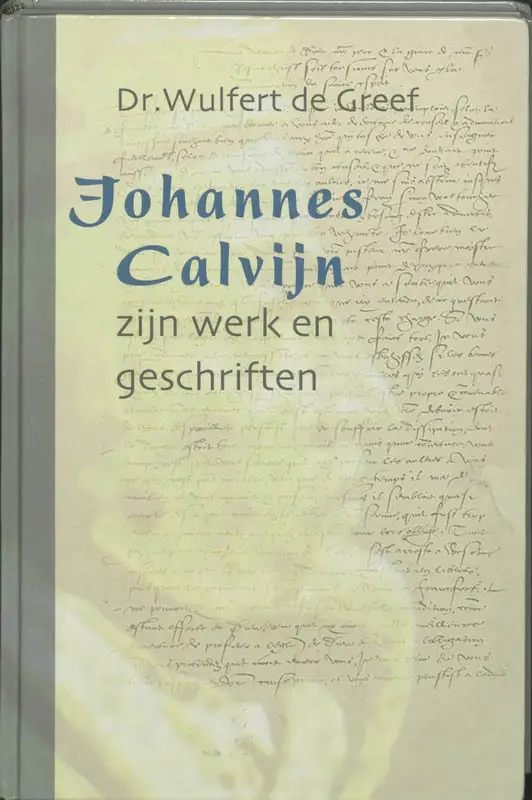 Johannes Calvijn, zijn werk en zijn geschriften / druk 1