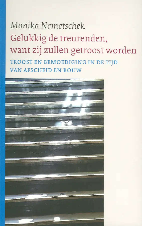 Gelukkig de treurenden want zij zullen getroost worden / druk 1

troost en bemoediging in de tijd van afscheid en rouw