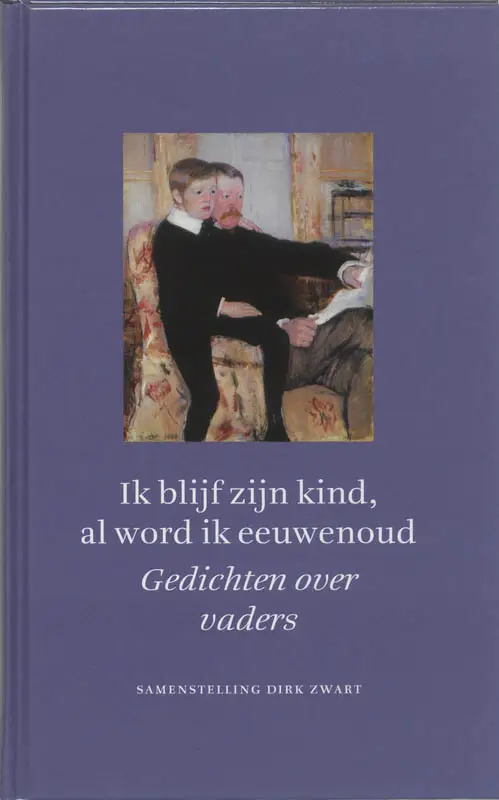 Ik blijf zijn kind al word ik eeuweoud / druk 1

gedichten over vaders