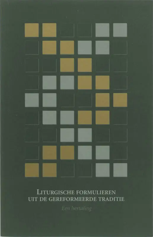 Liturgische formulieren uit de gereformeerde traditie / druk 1

een hertaling
